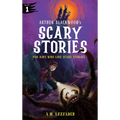 Arthur Blackwood's Scary Stories for Kids Who Like Scary Stories: Book 1