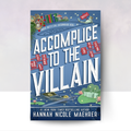 Accomplice to the Villain by Hannah Nicole Maehrer