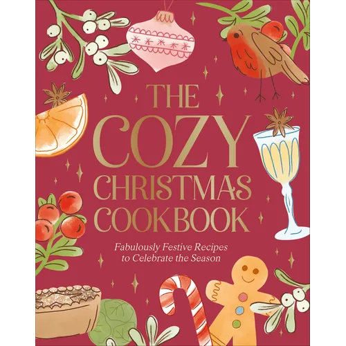 The Cozy Christmas Cookbook: Fabulously Festive Recipes to Celebrate the Season